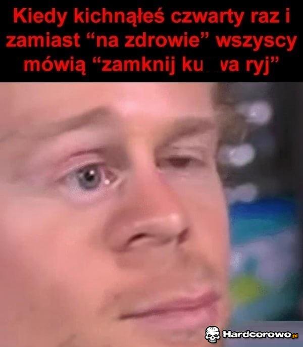 Kiedy kichnąłeś po raz czwarty - 1