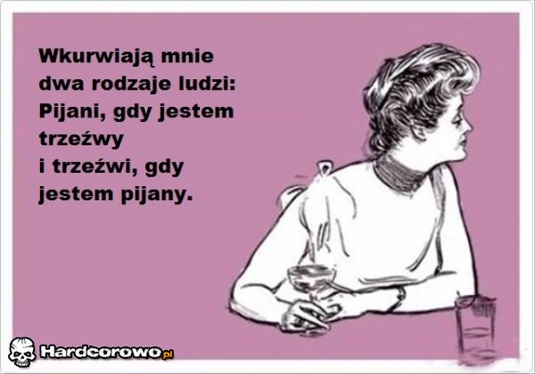 Wkurwiają mnie dwa rodzaje ludzi  - 1