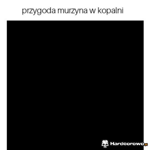 Przygoda murzyna w kopalni - 1