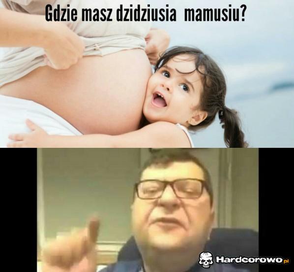 Gdzie masz dzidziusia mamusiu?? - 1