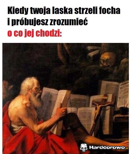 Kiedy twoja laska strzeli focha i próbujesz zrozumieć o co chodzi - 1
