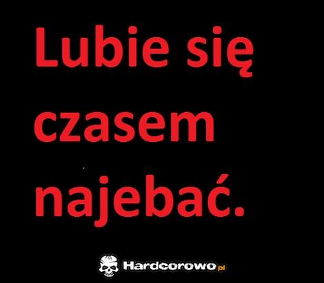 Lubię się czasem najebać - 1