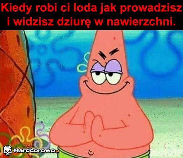 Kiedy robi ci loda - 1