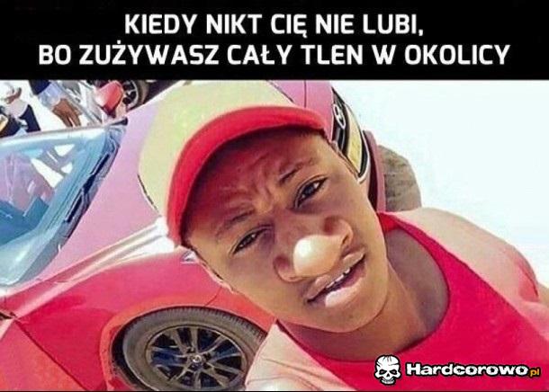 Kiedy nikt Cię nie lubi - 1