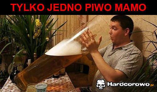 Tylko jedno piwo mamo - 1