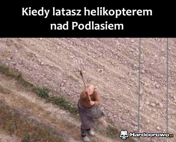 Kiedy latasz helikopterem nad Podlasiem - 1