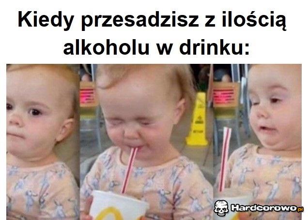 Kiedy przesadzisz z ilością alkoholu w drinku - 1