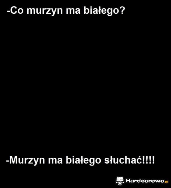 Co murzyn ma białego? - 1