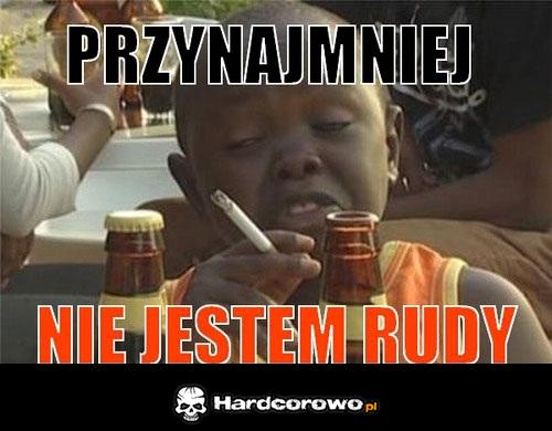 Przynajmniej nie jestem rudy! - 1