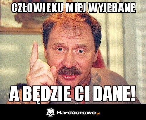 Człowieku miej wyjebane - 1