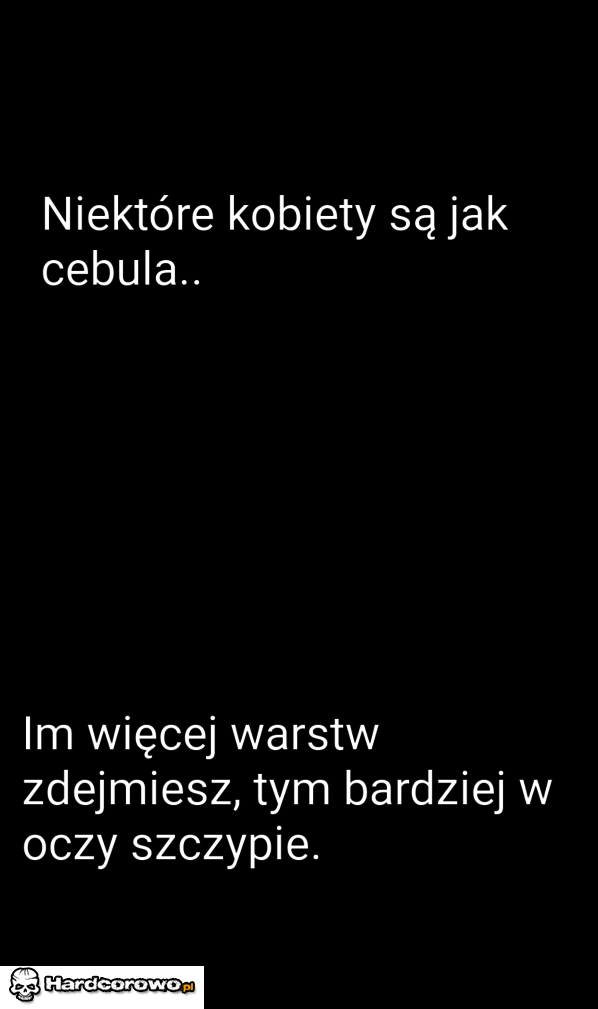 Niektóre kobiety są jak cebula  - 1