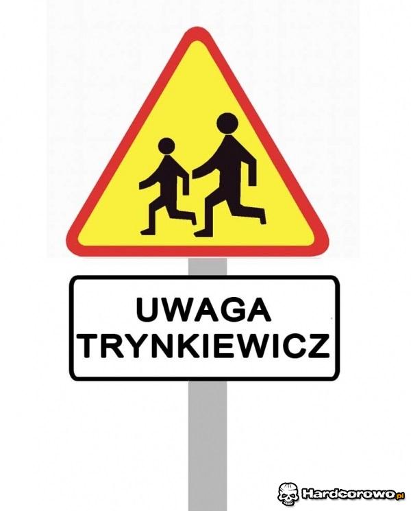 Uwaga Trynkiewicz! - 1