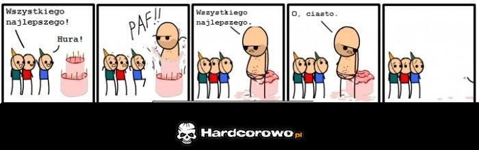 Jesteś zjebem masz więc zjebane urodziny - 1