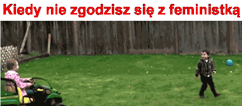 Kiedy nie zgodzisz się z feministką  - 1