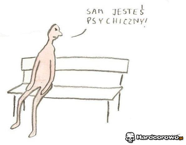 Sam jesteś psychiczny - 1