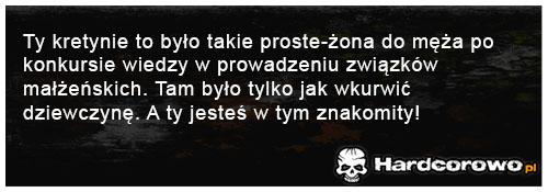 Ty kretynie to było takie proste - 1