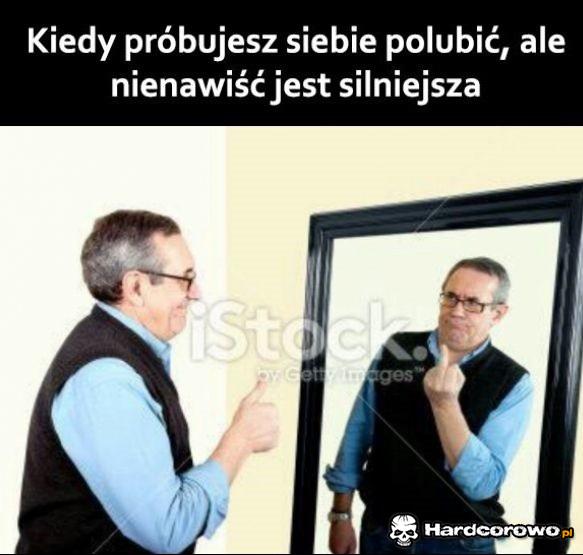 Kiedy próbujesz siebie polubić - 1