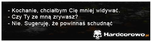 Kochanie chciałbym Cię mniej widywać - 1