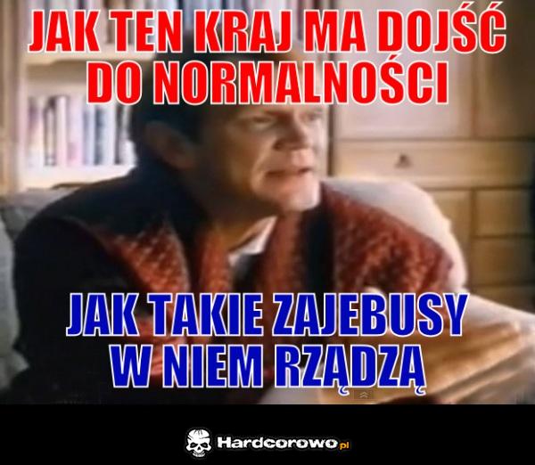 Jak ten kraj ma dojść do normalności - 1
