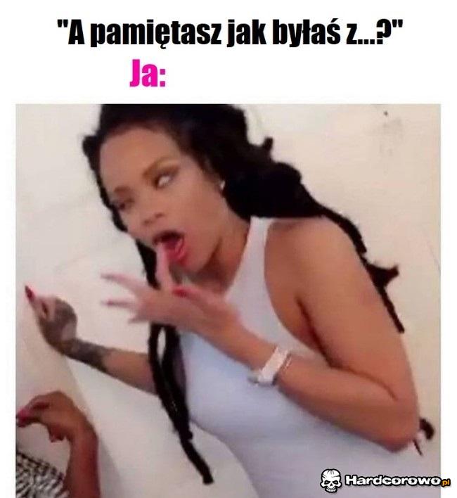 A pamiętasz jak byłaś z...? - 1