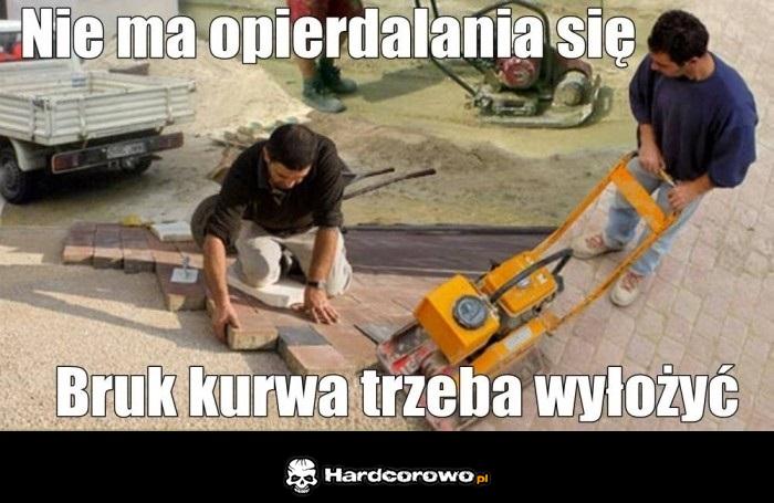 Nie ma opierdalania się - 1