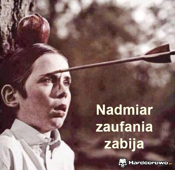 Nadmiar zaufania zabija  - 1