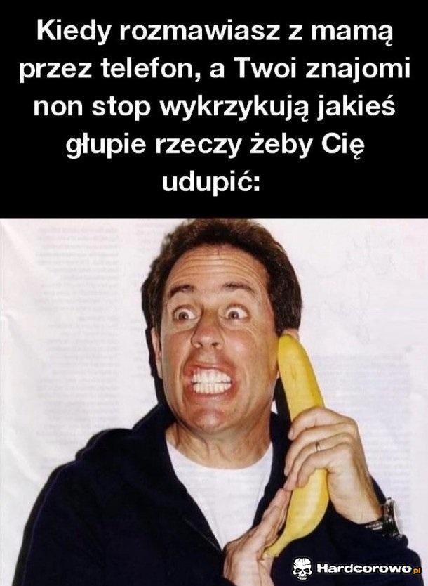 Kiedy rozmawiasz z mamą przez telefon - 1