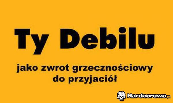 Ty debilu - 1