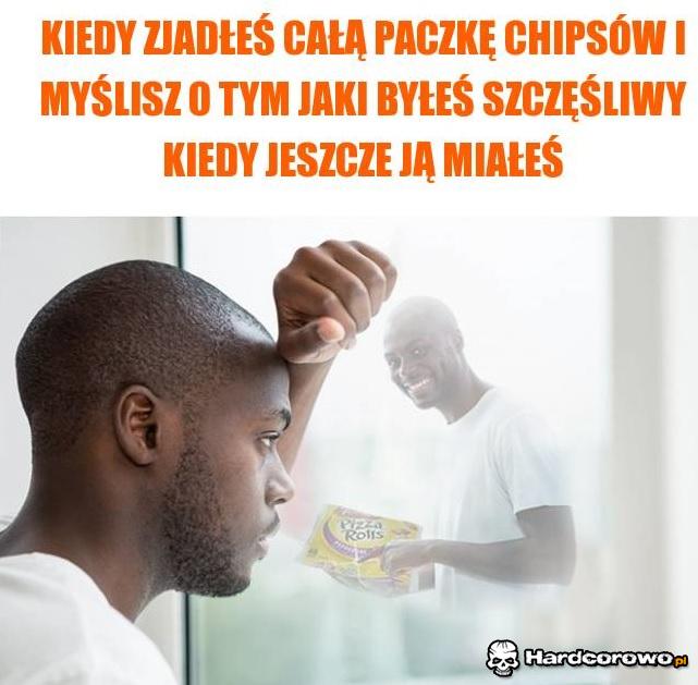 Kiedy zjadłeś całą paczkę chipsów - 1