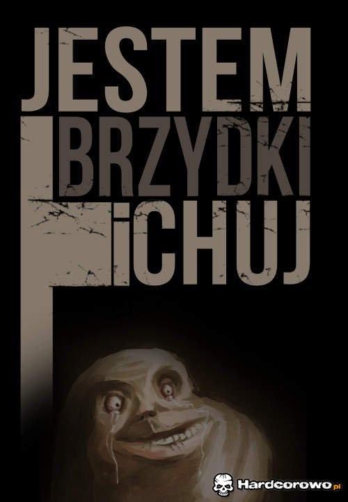 Jestem brzydki - 1