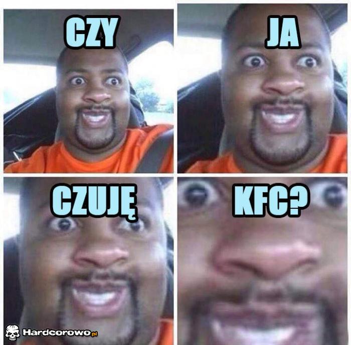 Czy ja czuję KFC? - 1