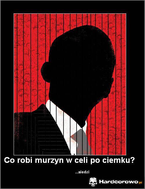 Co robi murzyn w celi po ciemku - 1