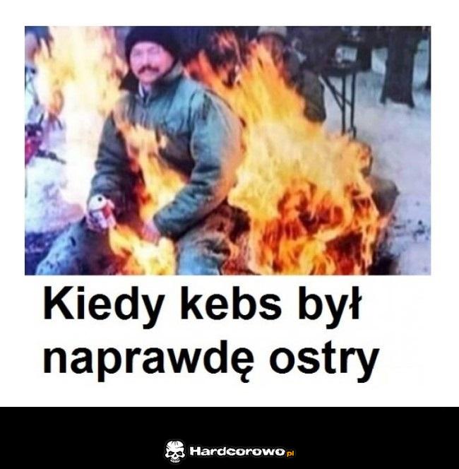 Kiedy kebab był naprawdę ostry - 1