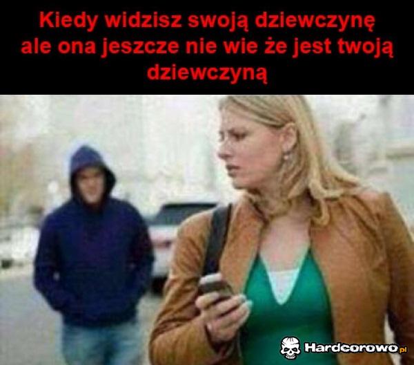 Kiedy widzisz swoją dziewczynę - 1