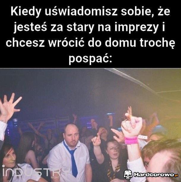 Kiedy jesteś za stary na imprezy - 1