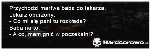 Przychodzi martwa baba do lekarza - 1