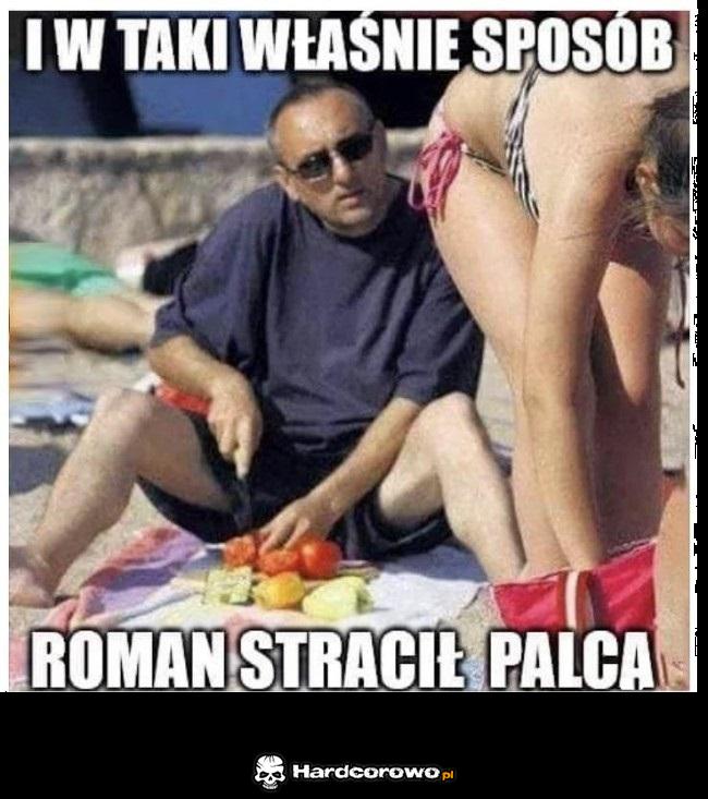 I właśnie w ten sposób Roman stracił palce - 1