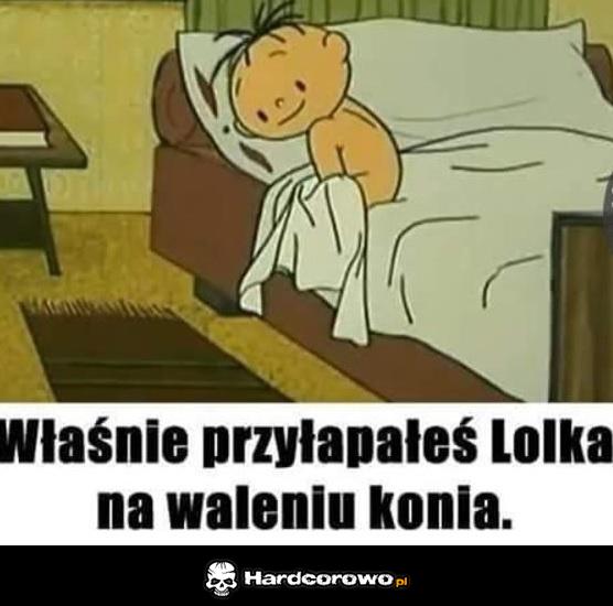 Przyłapałeś Lolka - 1